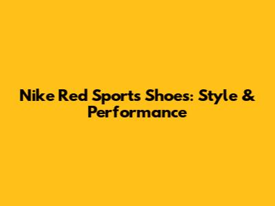 Nike Red Sports Shoes: Style & Performance