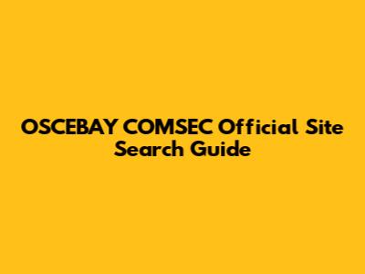 OSCEBAY COMSEC Official Site Search Guide